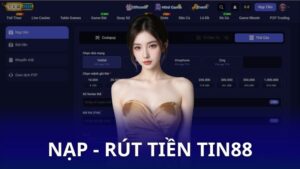 Hướng dẫn nạp tiền Tin88 và rút thưởng nhanh nhất