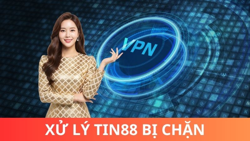 Sử dụng VPN để fake IP để vào Tin88